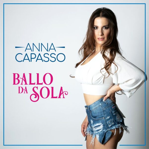 Ballo da Sola, il nuovo singolo di Anna Capasso