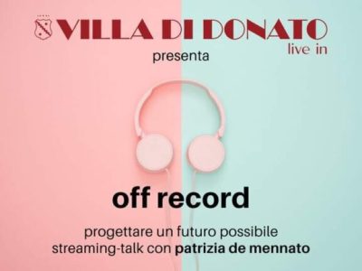 Terzo appuntamento per Off Record, il talk online di Villa di Donato